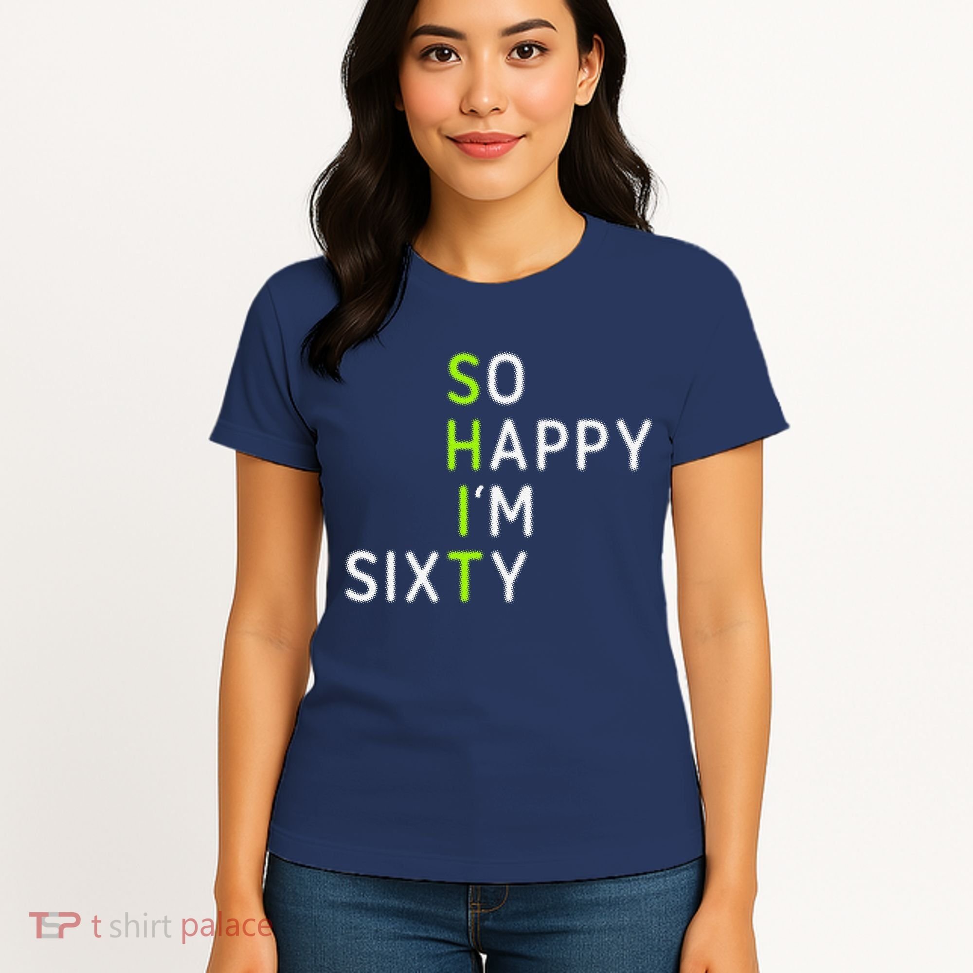 So Happy IM Sixty 60 Year Old Gag Gift Funny 60th Birthday Women's T-Shirt