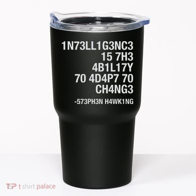 Stephen Hawking Intelligence Is The Ability To Adapt To Change Funny Tumbler