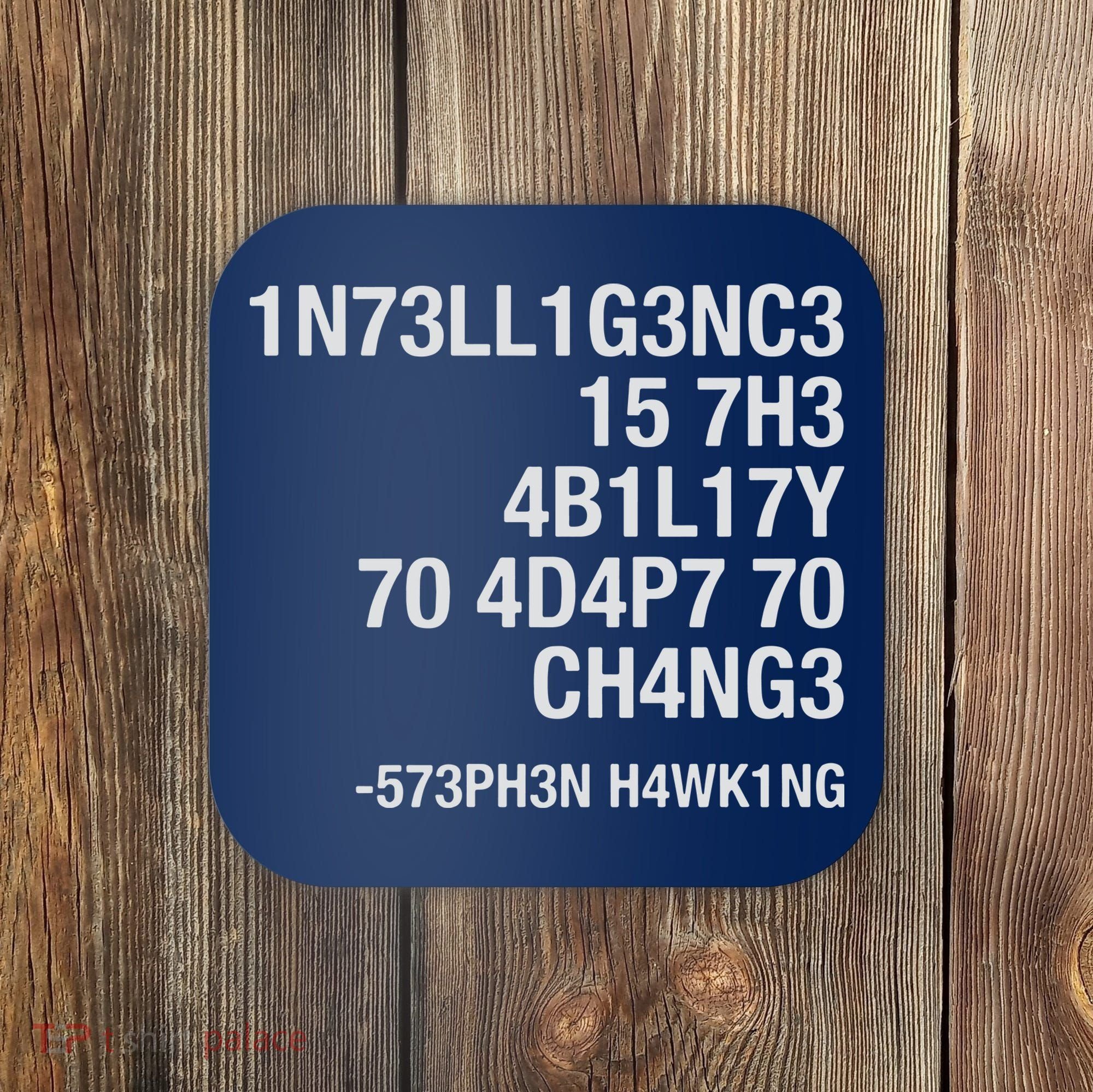 Stephen Hawking Intelligence Is The Ability To Adapt To Change Funny Coaster