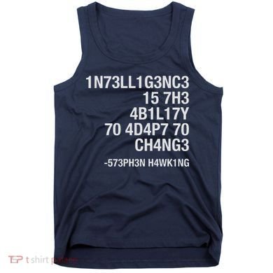 Stephen Hawking Intelligence Is The Ability To Adapt To Change Funny Tank Top
