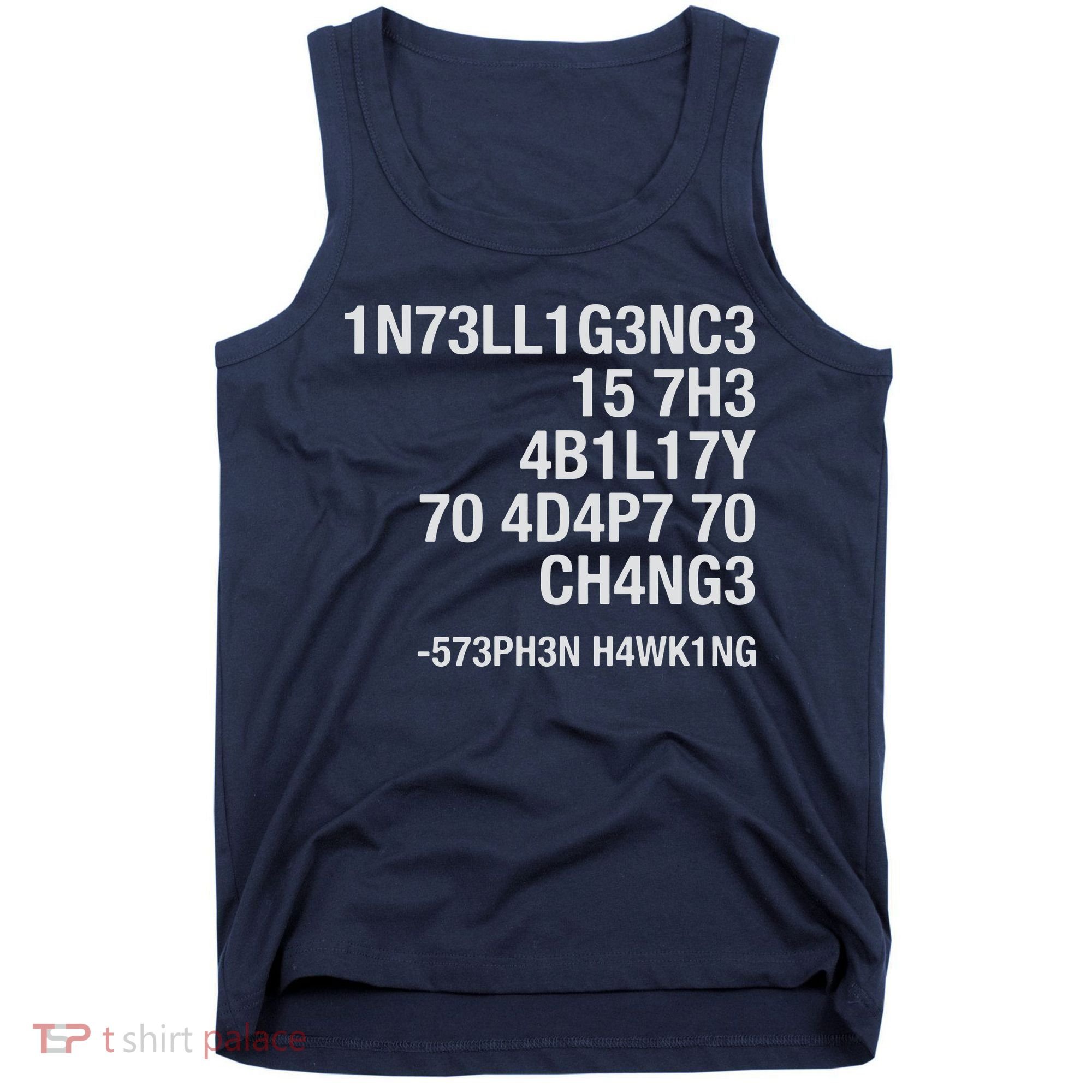 Stephen Hawking Intelligence Is The Ability To Adapt To Change Funny Tank Top