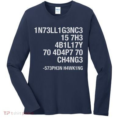 Stephen Hawking Intelligence Is The Ability To Adapt To Change Funny Women's Long Sleeve Shirt