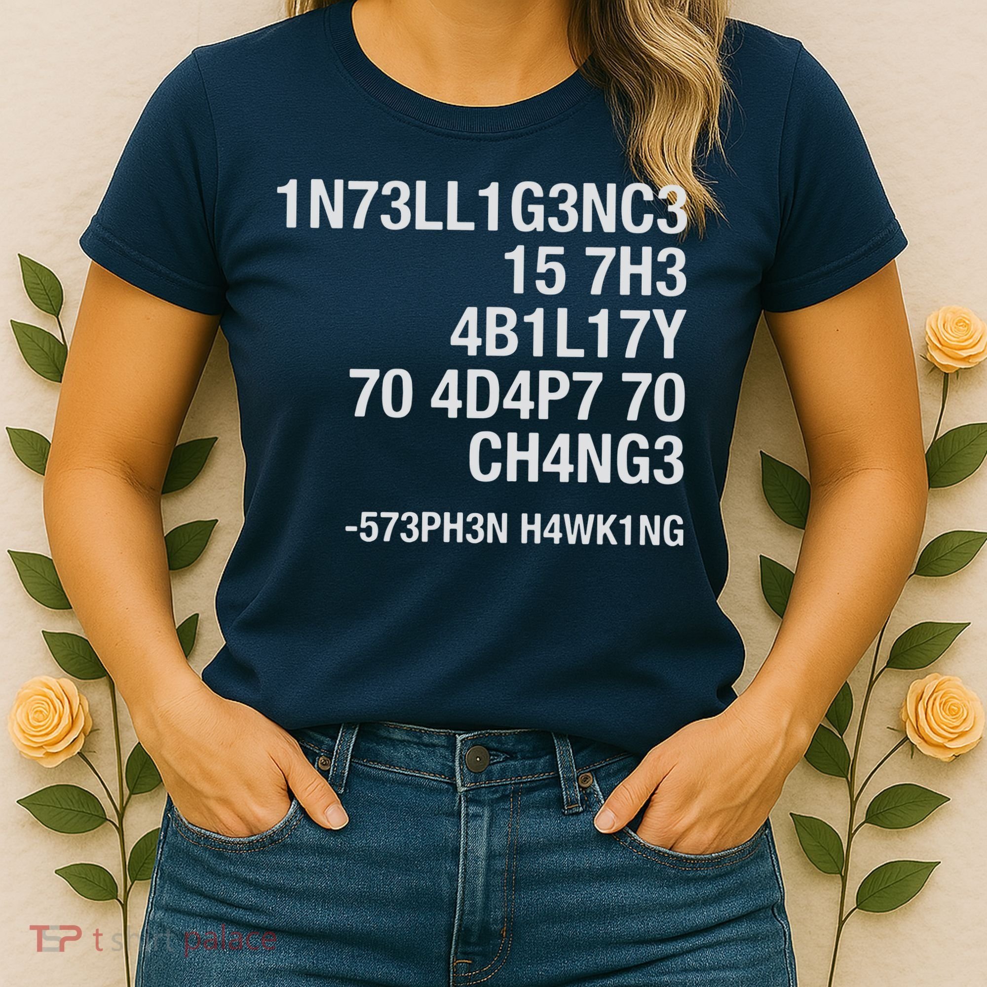 Stephen Hawking Intelligence Is The Ability To Adapt To Change Funny Women's T-Shirt