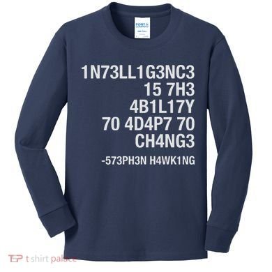 Stephen Hawking Intelligence Is The Ability To Adapt To Change Funny Kids Long Sleeve Shirt