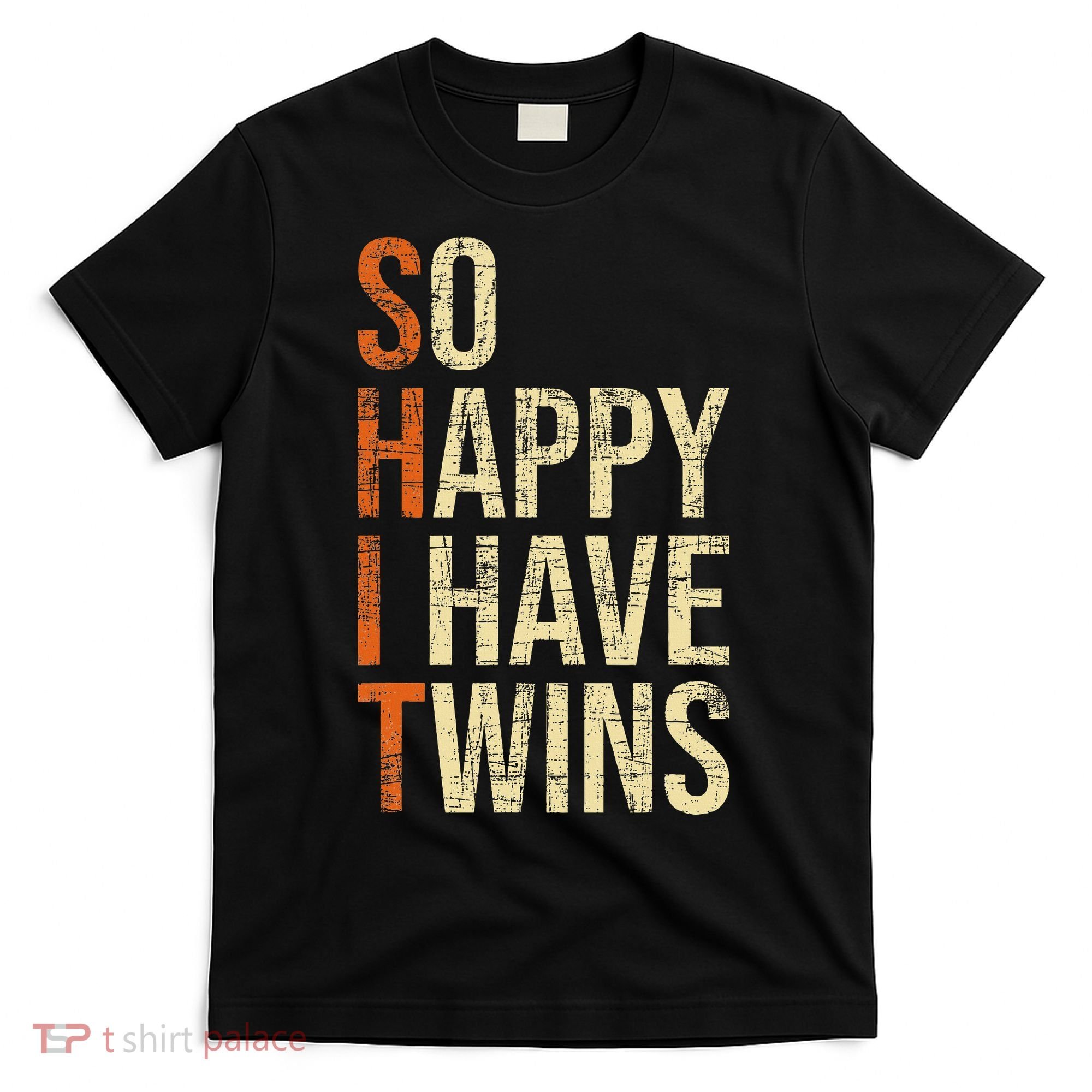 So Happy I Have Twins Twin Dad Father Mother Of Twins T-Shirt