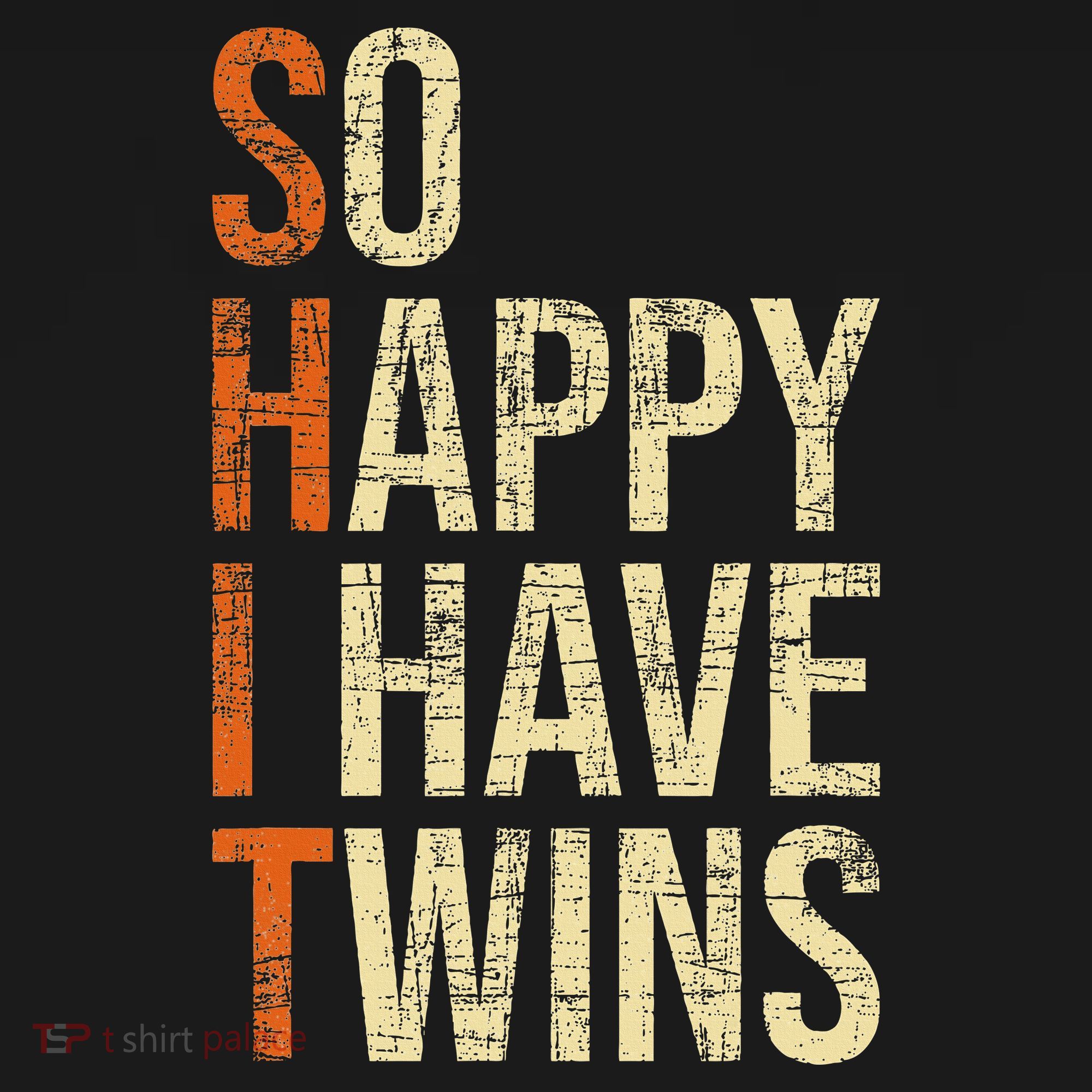 So Happy I Have Twins Twin Dad Father Mother Of Twins T-Shirt