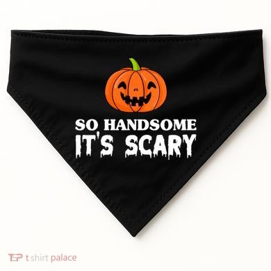 So Handsome Its Scary Funny Halloween USA-Made Doggie Bandana