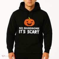 So Handsome Its Scary Funny Halloween Hoodie thumb 2