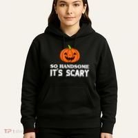 So Handsome Its Scary Funny Halloween Hoodie thumb 5