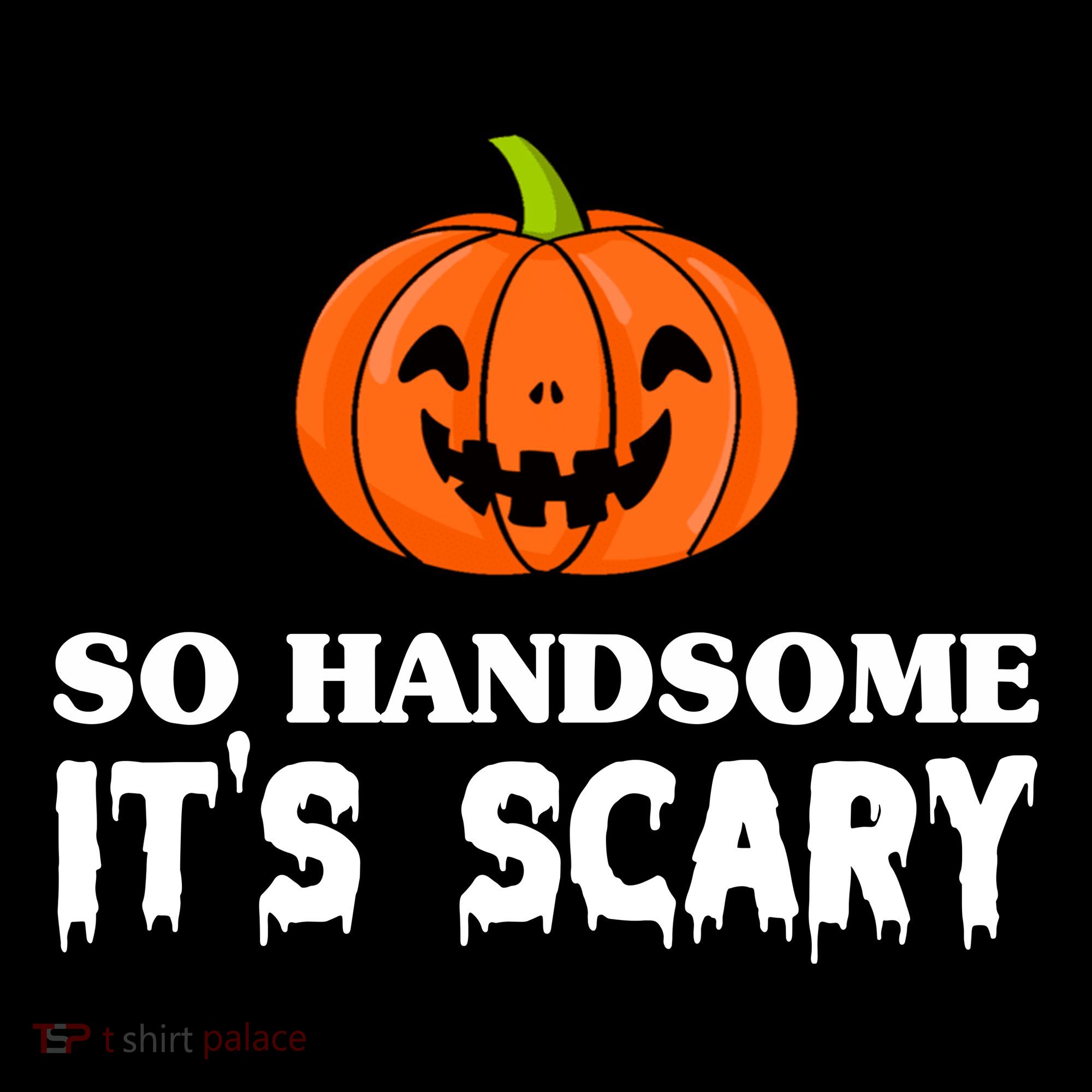 So Handsome Its Scary Funny Halloween Long Sleeve Shirt