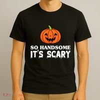 So Handsome Its Scary Funny Halloween T-Shirt thumb 3