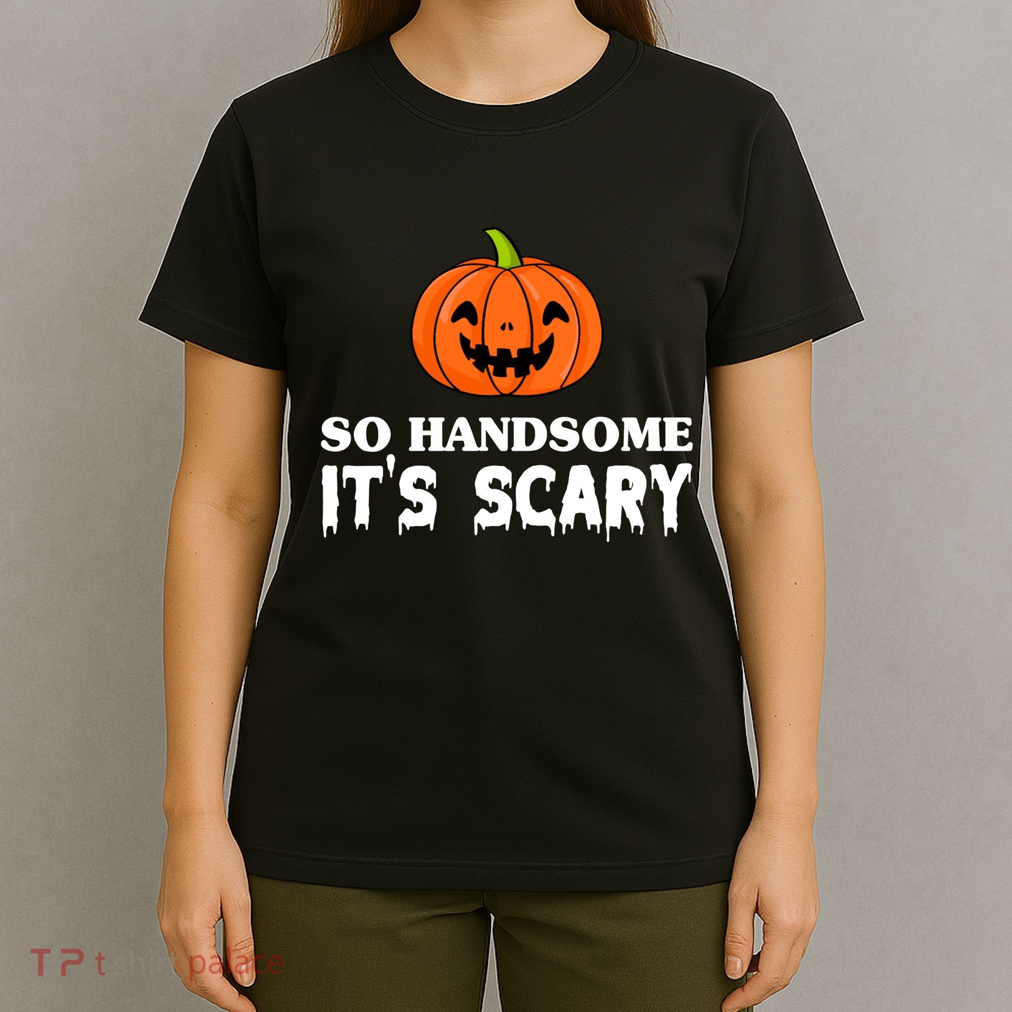 So Handsome Its Scary Funny Halloween T-Shirt