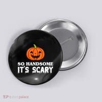So Handsome Its Scary Funny Halloween Button thumb 0