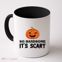 So Handsome Its Scary Funny Halloween Coffee Mug thumb 0