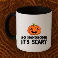 So Handsome Its Scary Funny Halloween Coffee Mug thumb 2