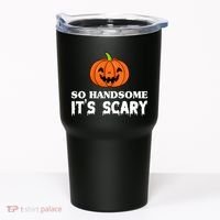 So Handsome Its Scary Funny Halloween Tumbler thumb 0