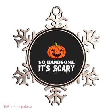 So Handsome Its Scary Funny Halloween Ornament