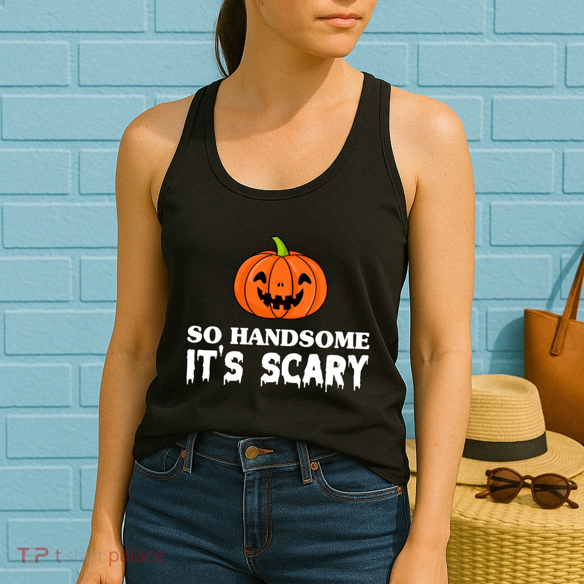 So Handsome Its Scary Funny Halloween Women's Tank Top