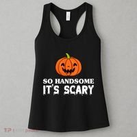 So Handsome Its Scary Funny Halloween Women's Tank Top thumb 3