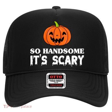 So Handsome Its Scary Funny Halloween Hat