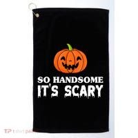 So Handsome Its Scary Funny Halloween Golf Towel thumb 0