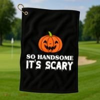 So Handsome Its Scary Funny Halloween Golf Towel thumb 1