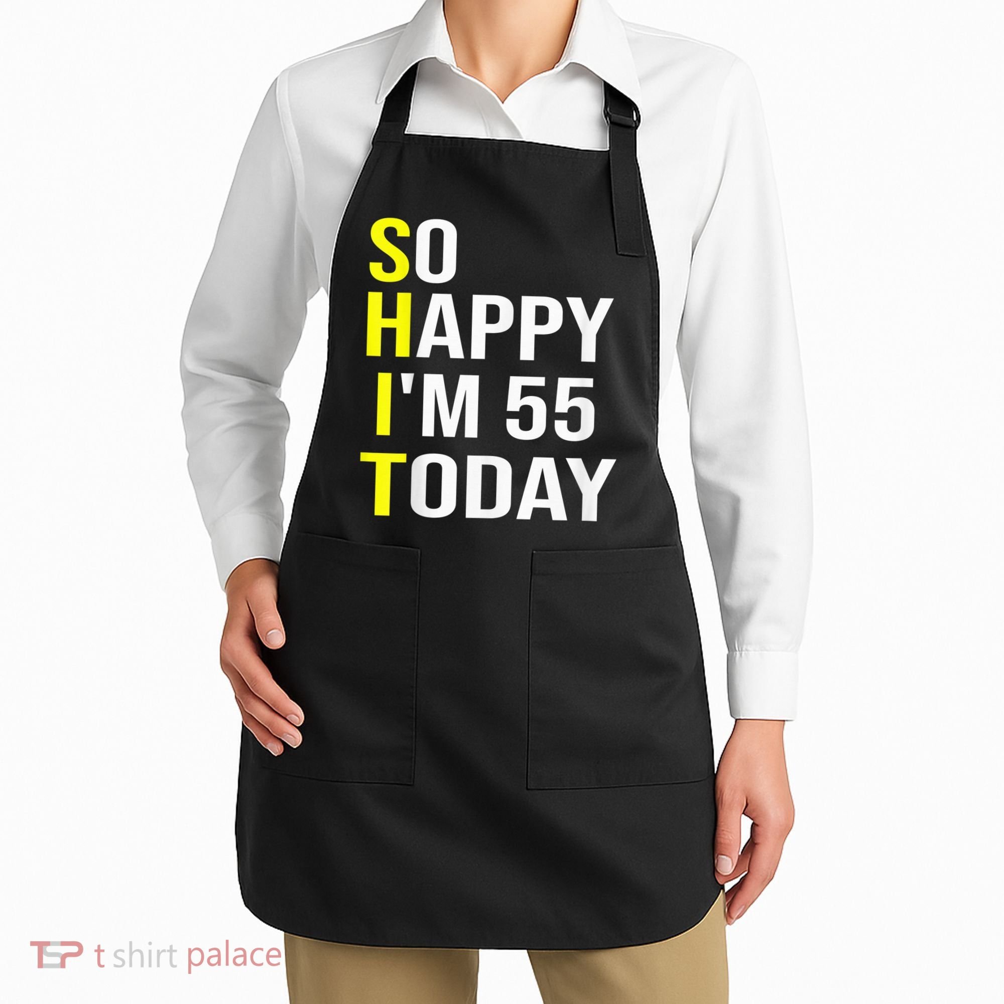 So Happy I'm 55 Today Fifty Five Years Old 55th Birthday Apron