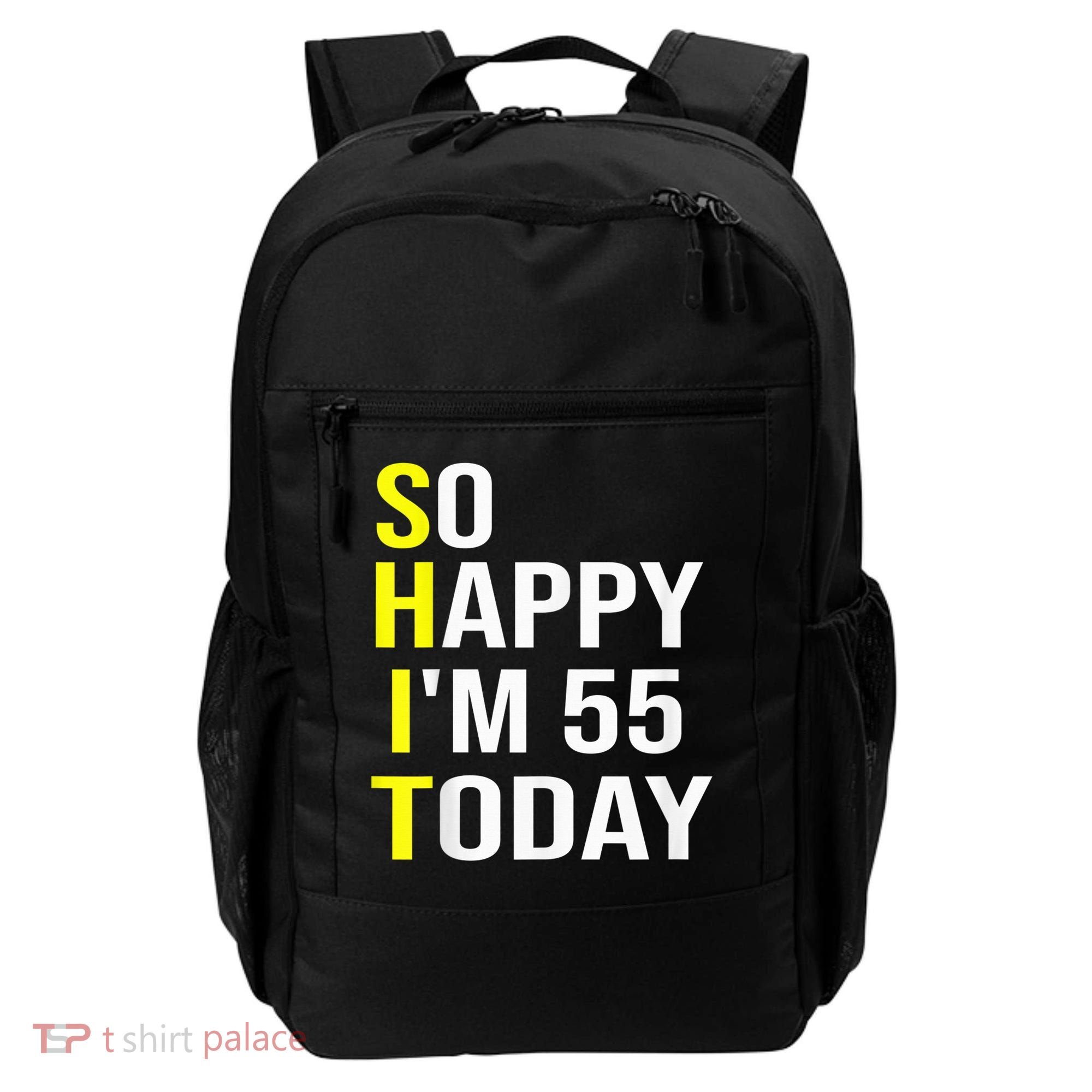 So Happy I'm 55 Today Fifty Five Years Old 55th Birthday Backpack