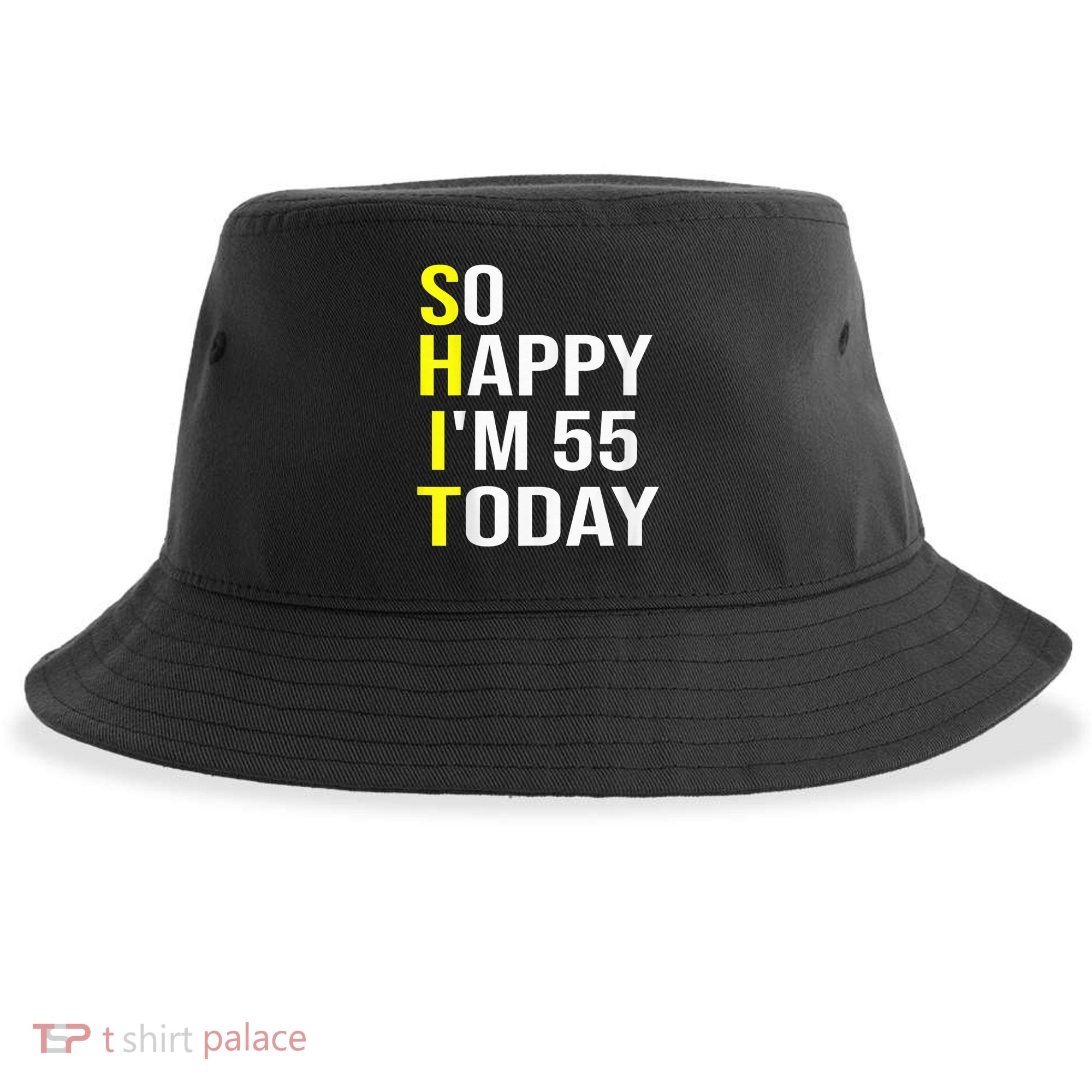 So Happy I'm 55 Today Fifty Five Years Old 55th Birthday Sustainable Bucket Hat