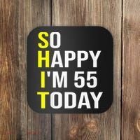 So Happy I'm 55 Today Fifty Five Years Old 55th Birthday Coaster thumb 0