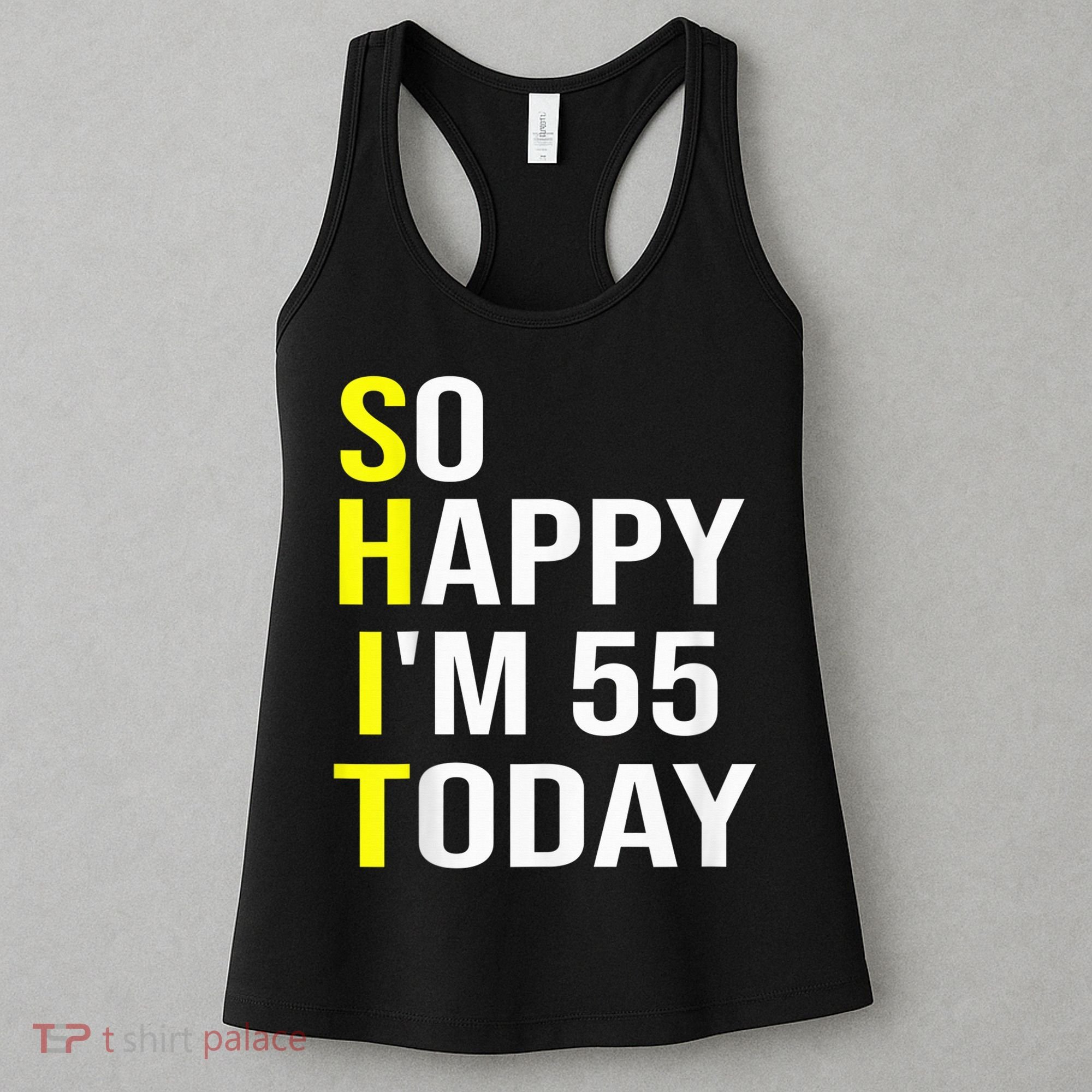 So Happy I'm 55 Today Fifty Five Years Old 55th Birthday Women's Tank Top