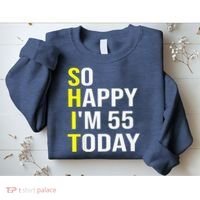 So Happy I'm 55 Today Fifty Five Years Old 55th Birthday Sweatshirt thumb 2