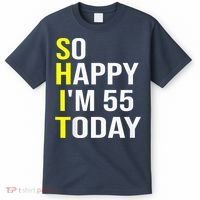 So Happy I'm 55 Today Fifty Five Years Old 55th Birthday T-Shirt thumb 0