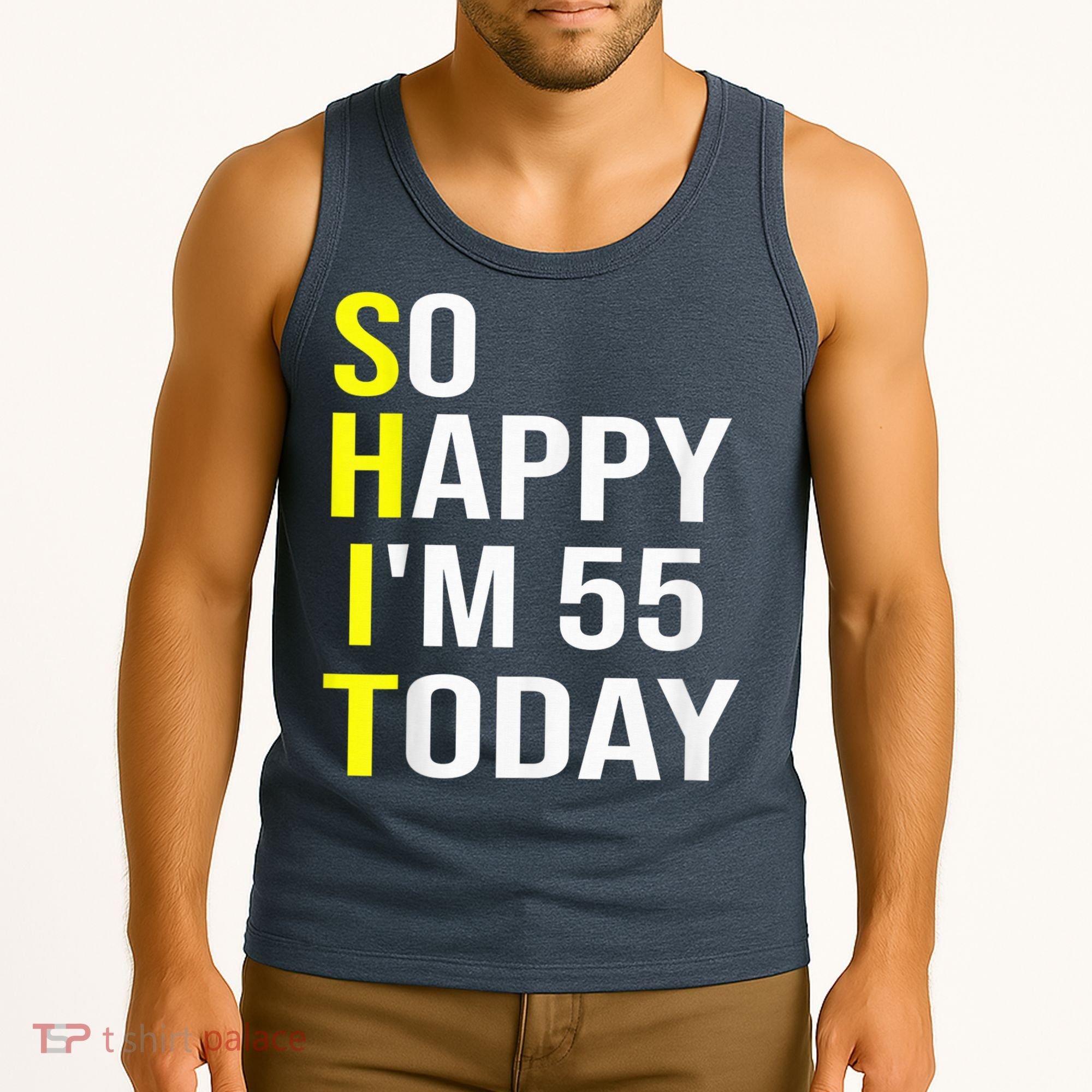 So Happy I'm 55 Today Fifty Five Years Old 55th Birthday Tank Top