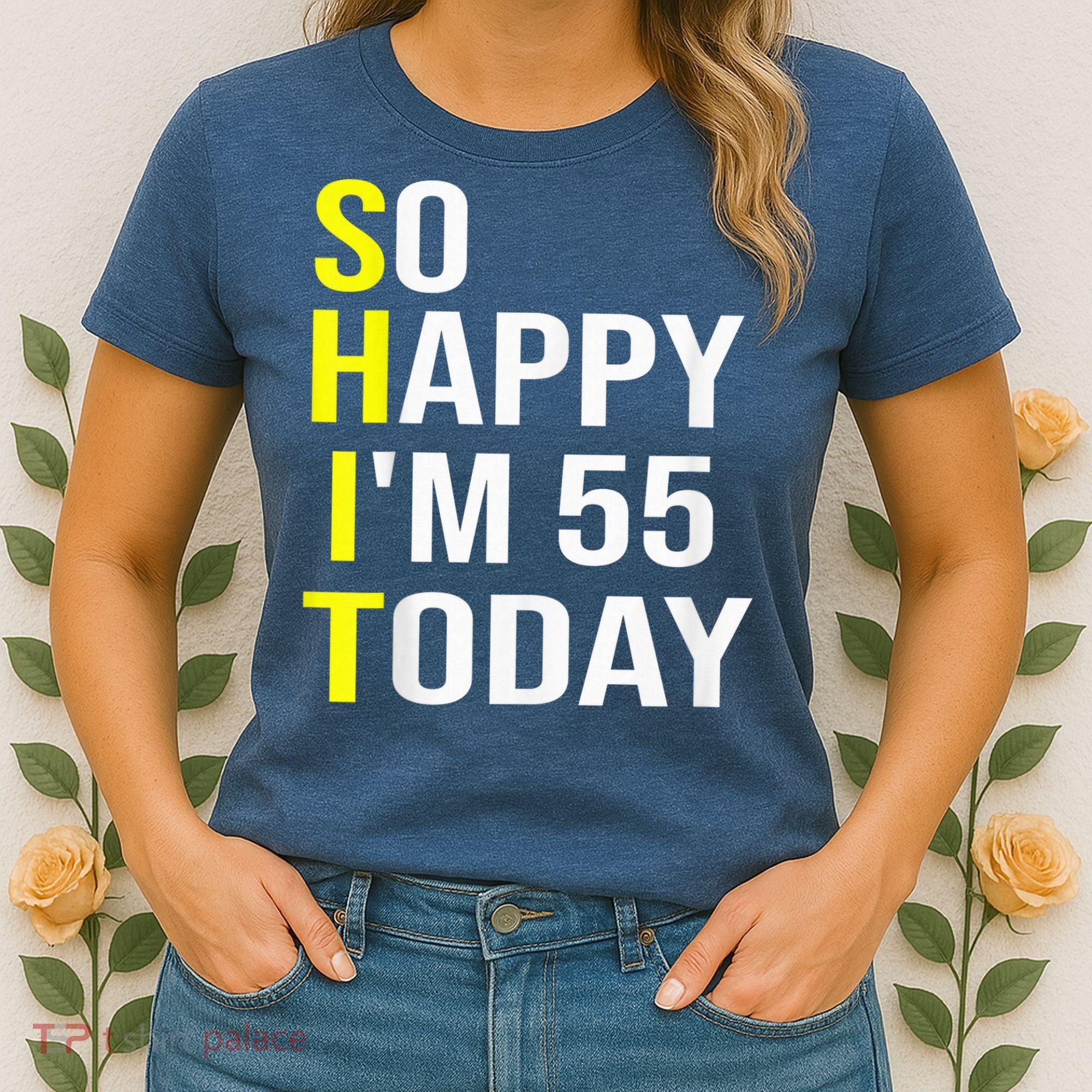 So Happy I'm 55 Today Fifty Five Years Old 55th Birthday Women's T-Shirt