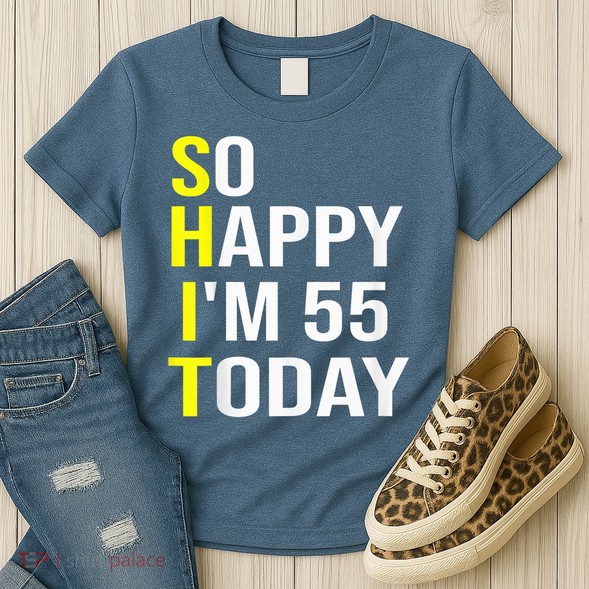 So Happy I'm 55 Today Fifty Five Years Old 55th Birthday Women's T-Shirt