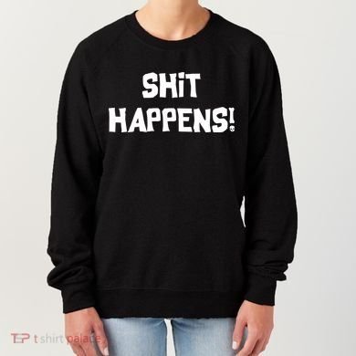 Shit happens Women's Sweatshirt
