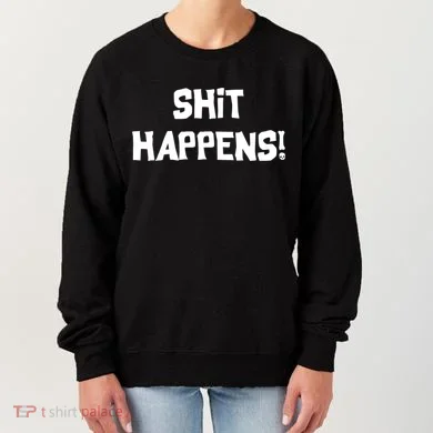 Shit happens Women's Sweatshirt