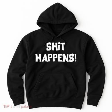 Shit happens Hoodie