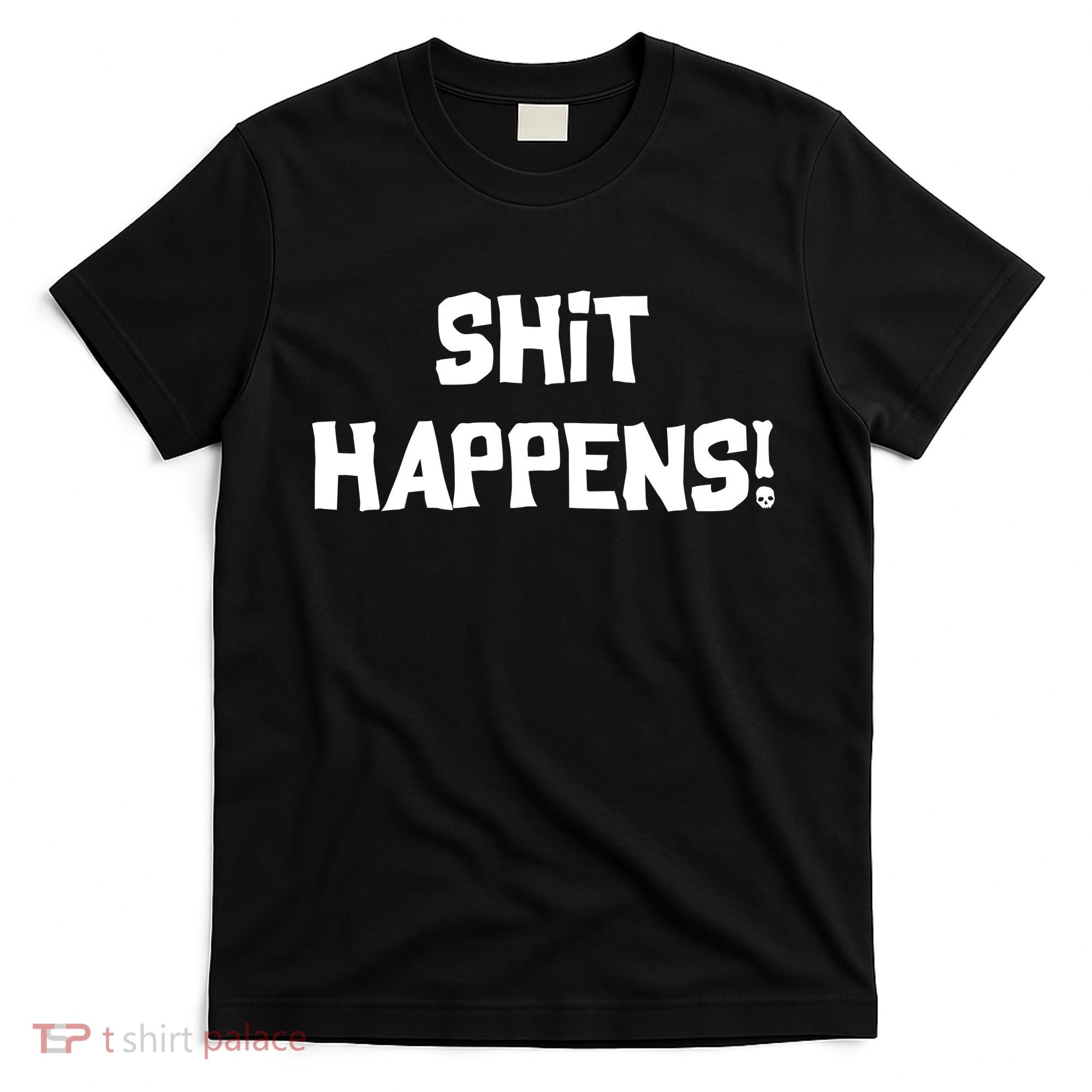 Shit happens T-Shirt