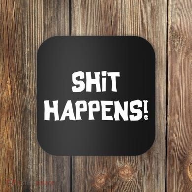 Shit happens Coaster