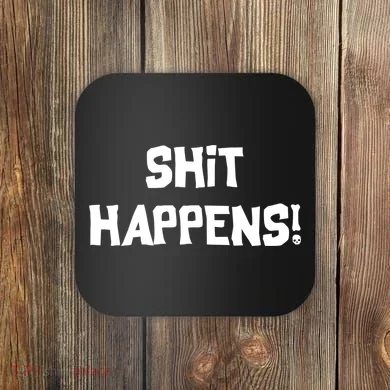 Shit happens Coaster