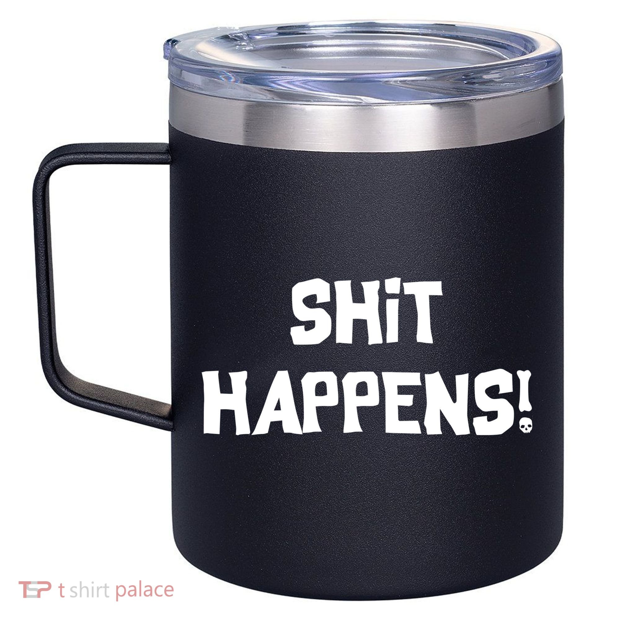 Shit happens 12oz Stainless Steel Coffee Mug