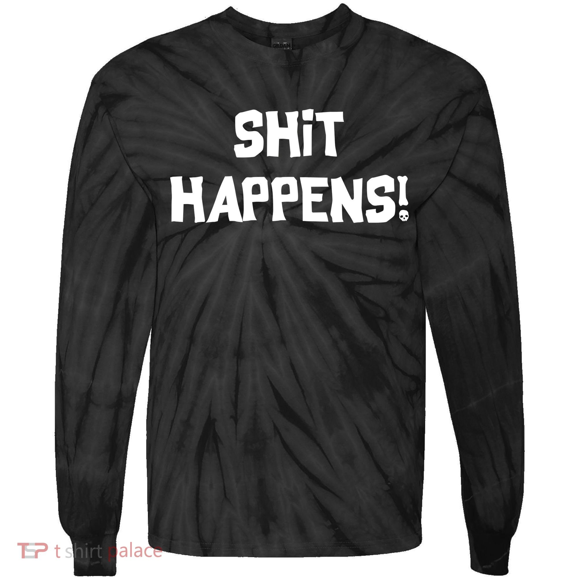 Shit happens Tie-Dye Long Sleeve Shirt
