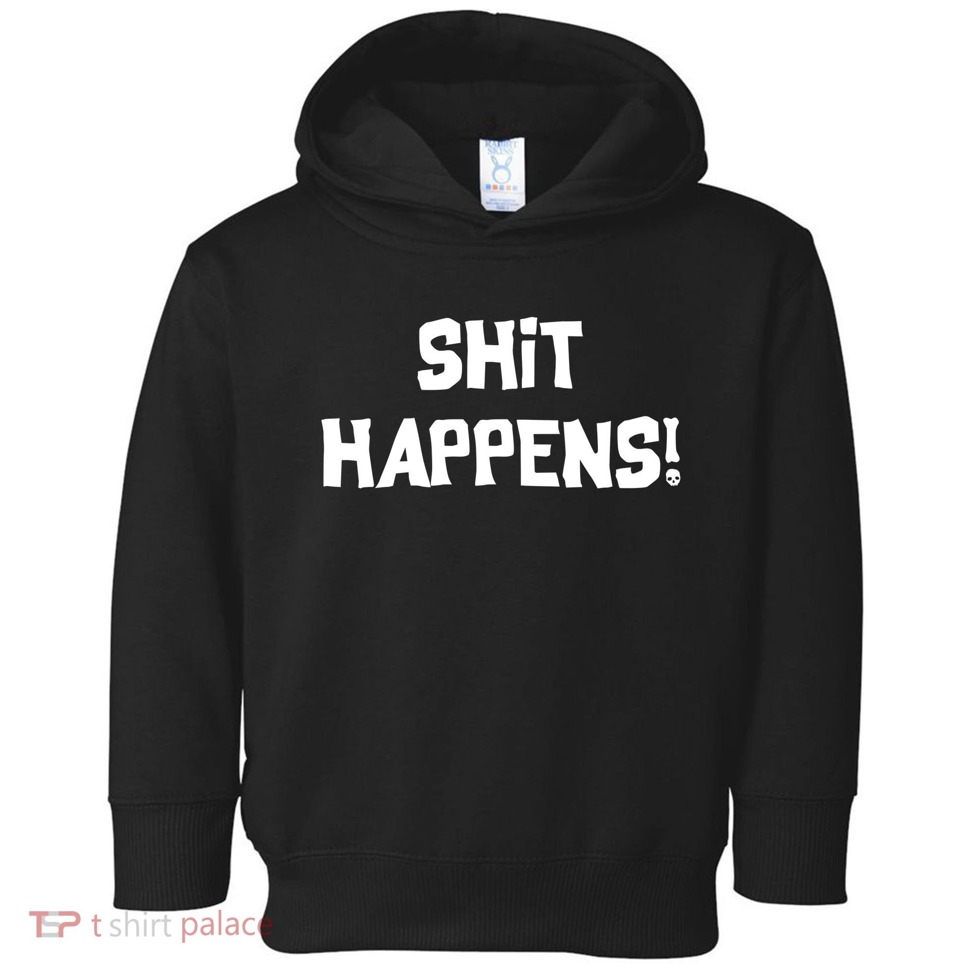 Shit happens Toddler Hoodie