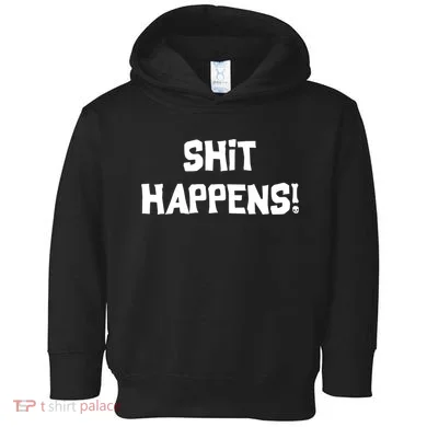 Shit happens Toddler Hoodie