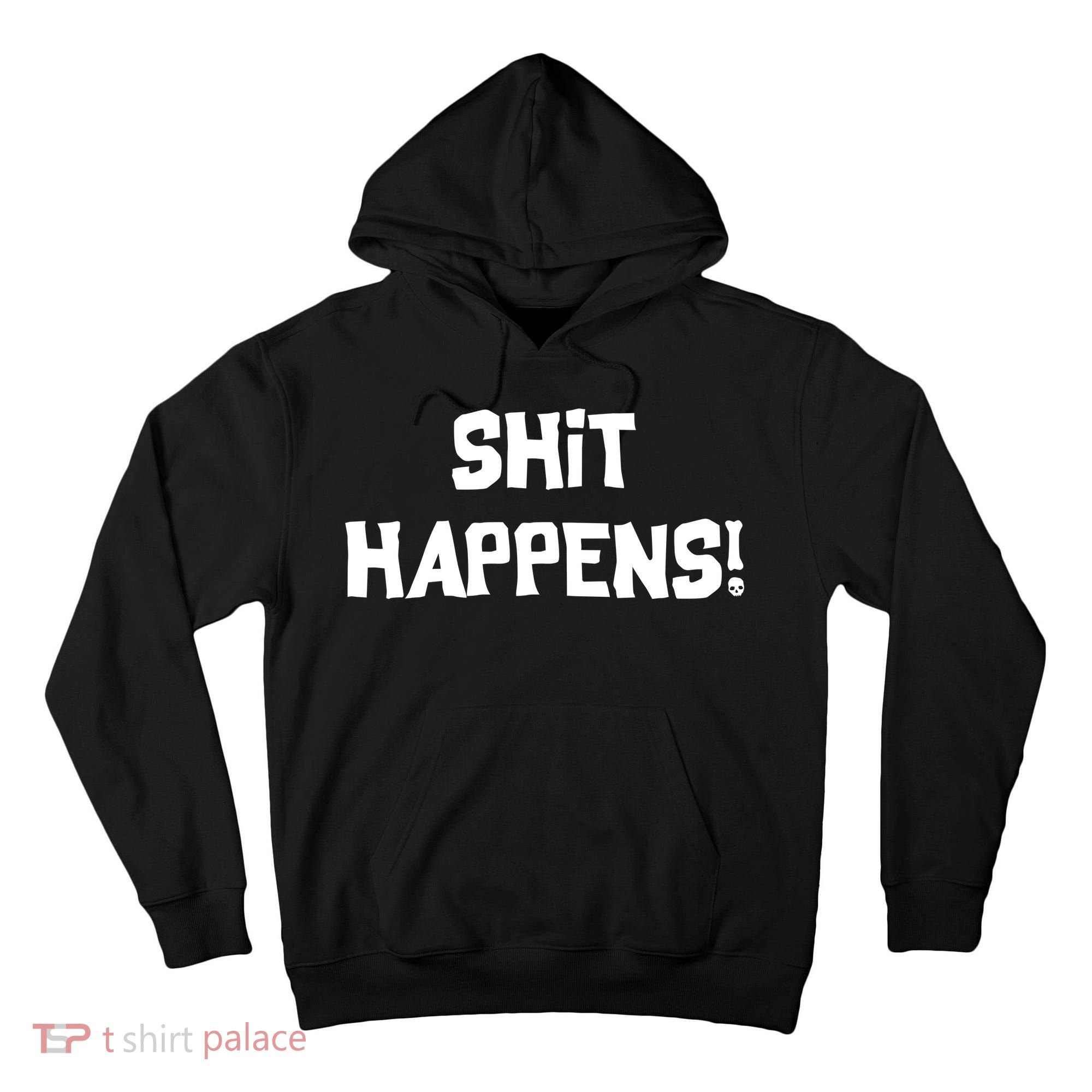 Shit happens Tall Hoodie