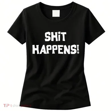 Shit happens Women's T-Shirt