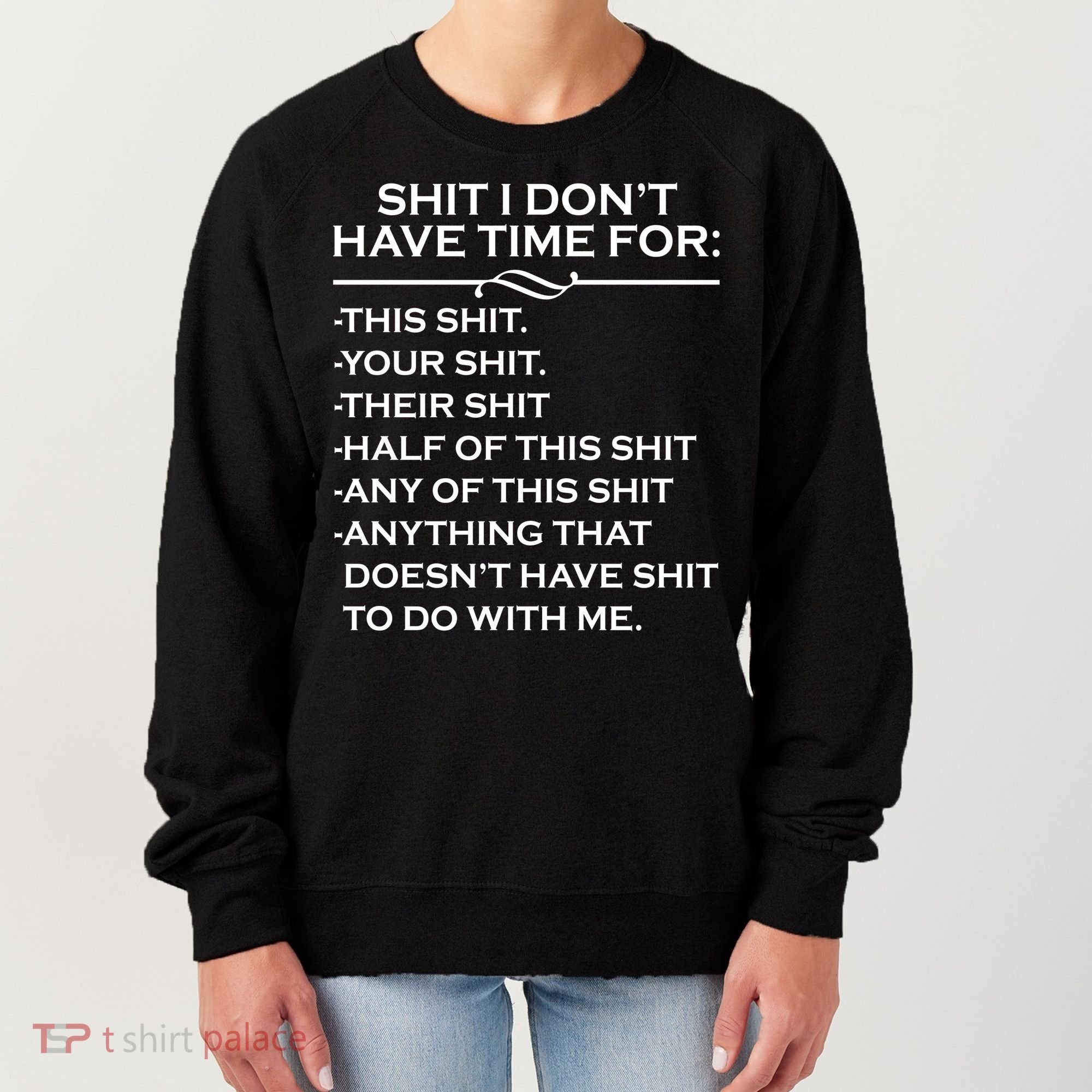 Shit I Don't Have Time For List Women's Sweatshirt