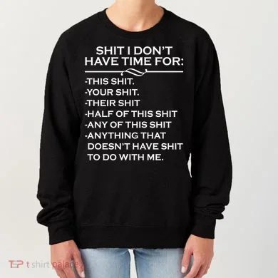 Shit I Don't Have Time For List Women's Sweatshirt